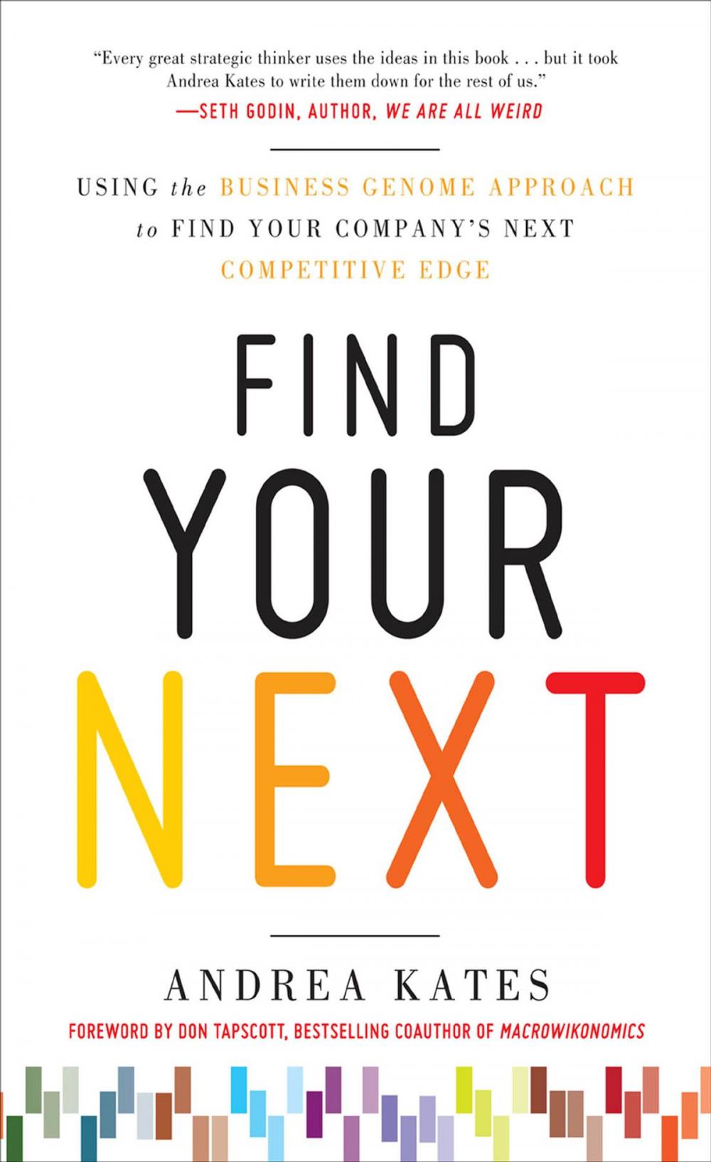 Big bigCover of Find Your Next: Using the Business Genome Approach to Find Your Company’s Next Competitive Edge