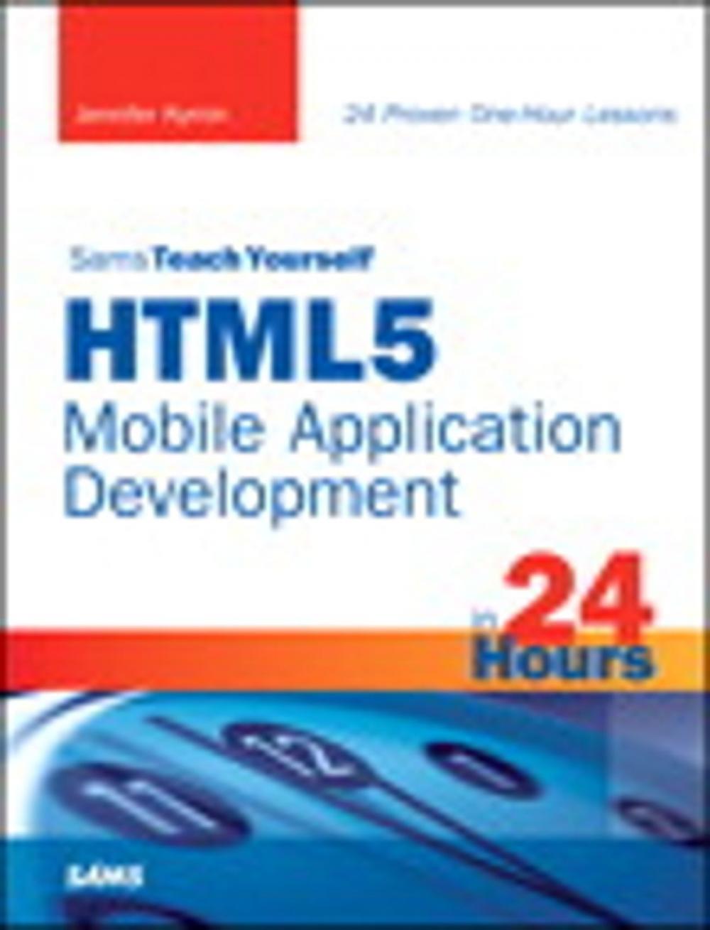 Big bigCover of Sams Teach Yourself HTML5 Mobile Application Development in 24 Hours