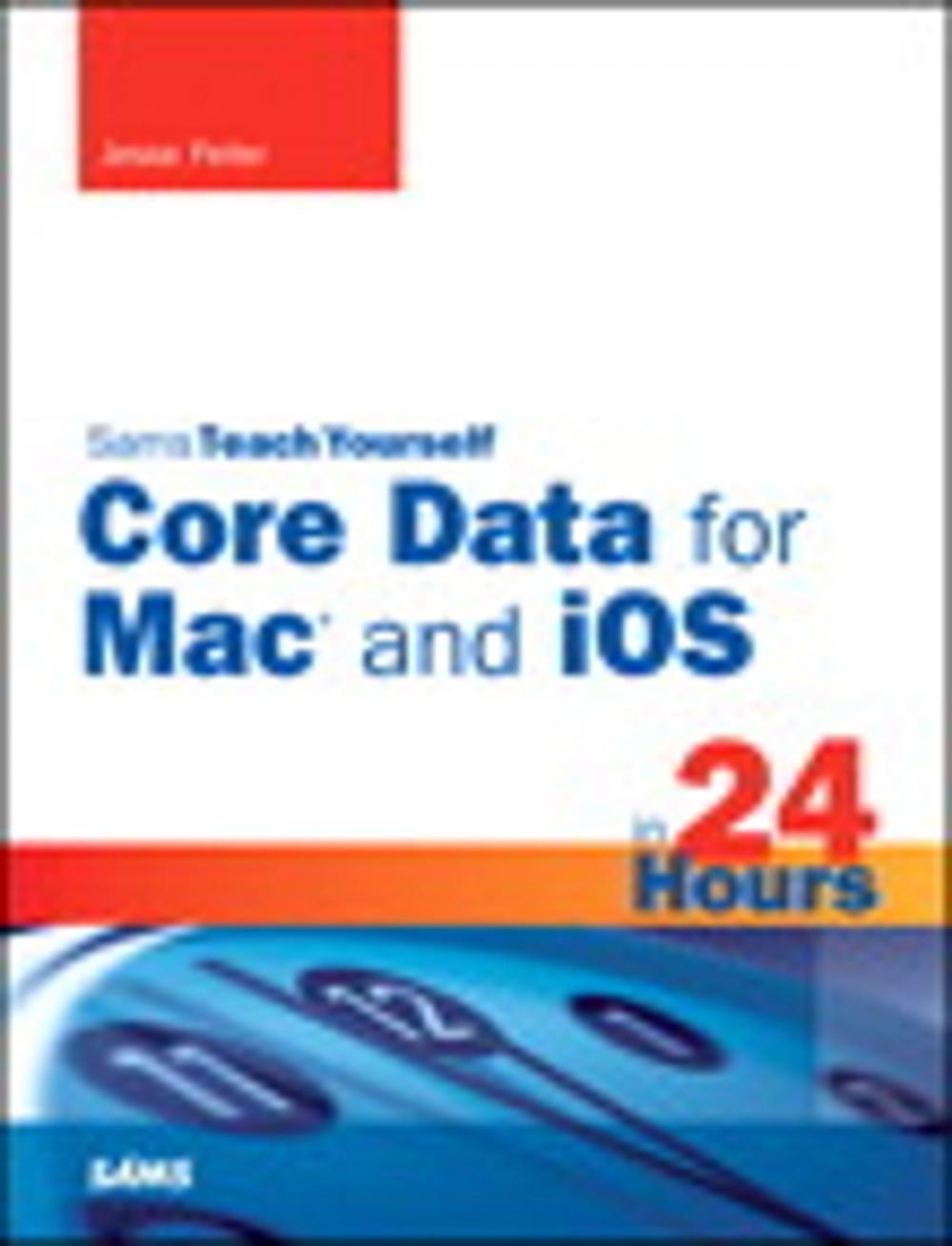 Big bigCover of Sams Teach Yourself Core Data for Mac and iOS in 24 Hours