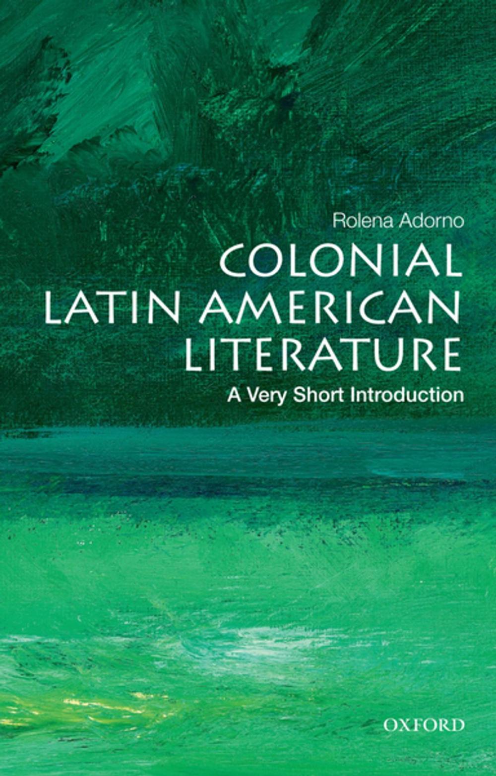 Big bigCover of Colonial Latin American Literature: A Very Short Introduction