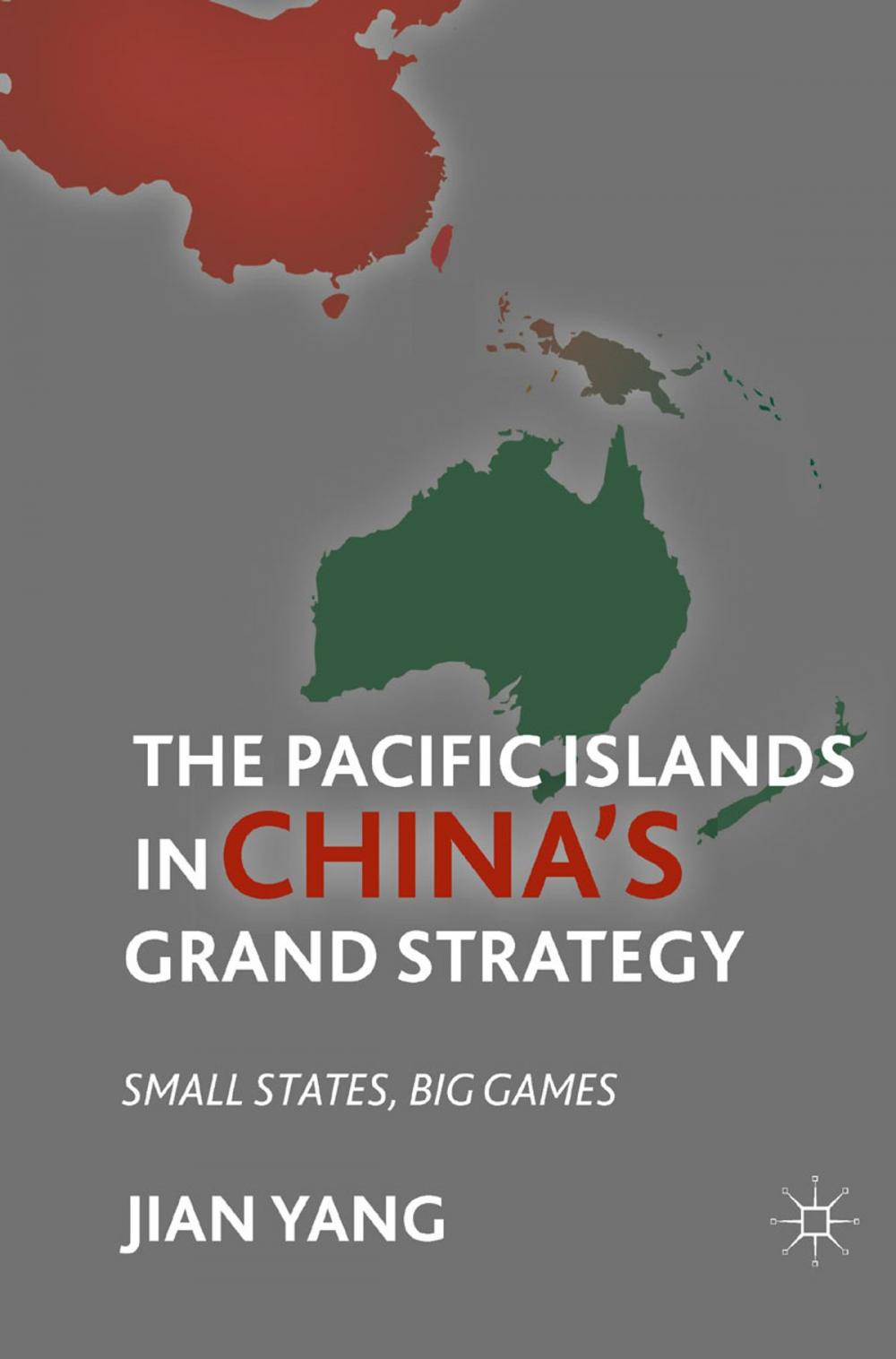 Big bigCover of The Pacific Islands in China's Grand Strategy