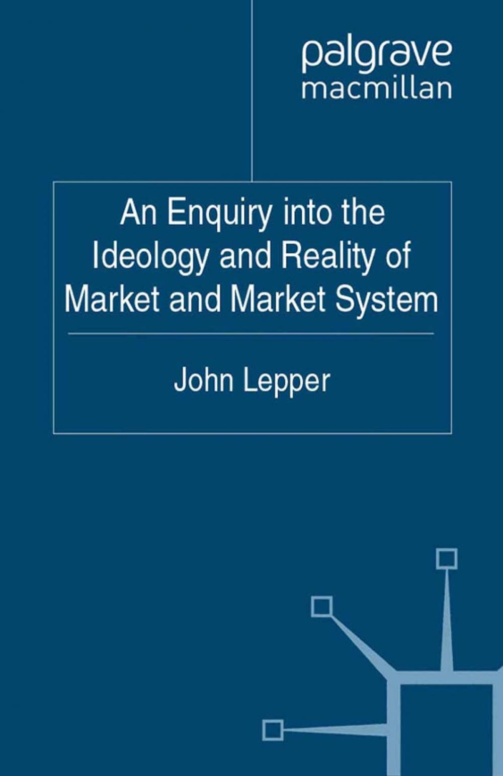 Big bigCover of An Enquiry into the Ideology and Reality of Market and Market System