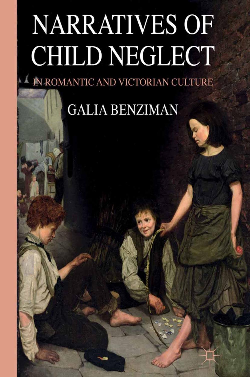 Big bigCover of Narratives of Child Neglect in Romantic and Victorian Culture