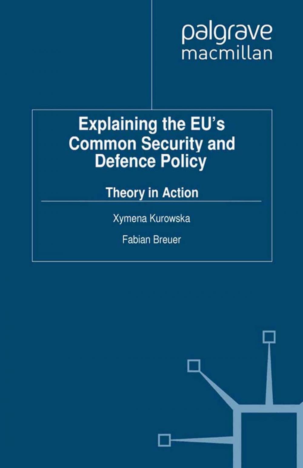 Big bigCover of Explaining the EU's Common Security and Defence Policy