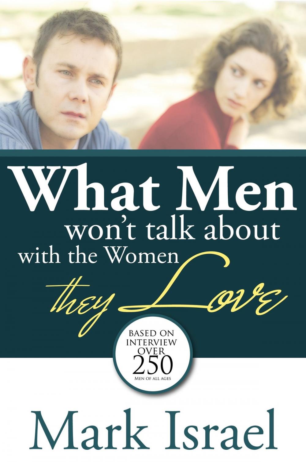 Big bigCover of What Men Won't Talk About With The Women They Love