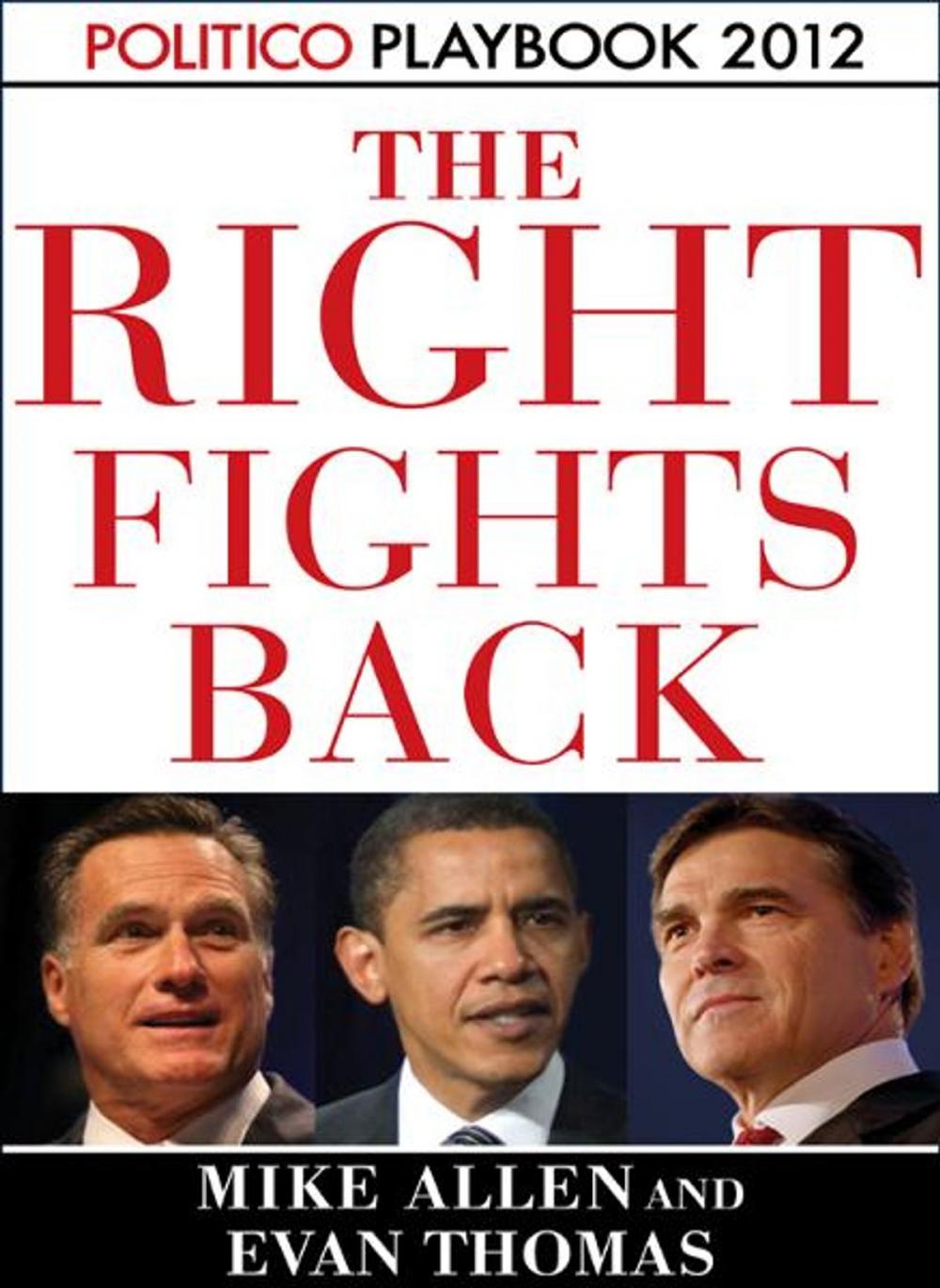 Big bigCover of The Right Fights Back: Playbook 2012 (POLITICO Inside Election 2012)