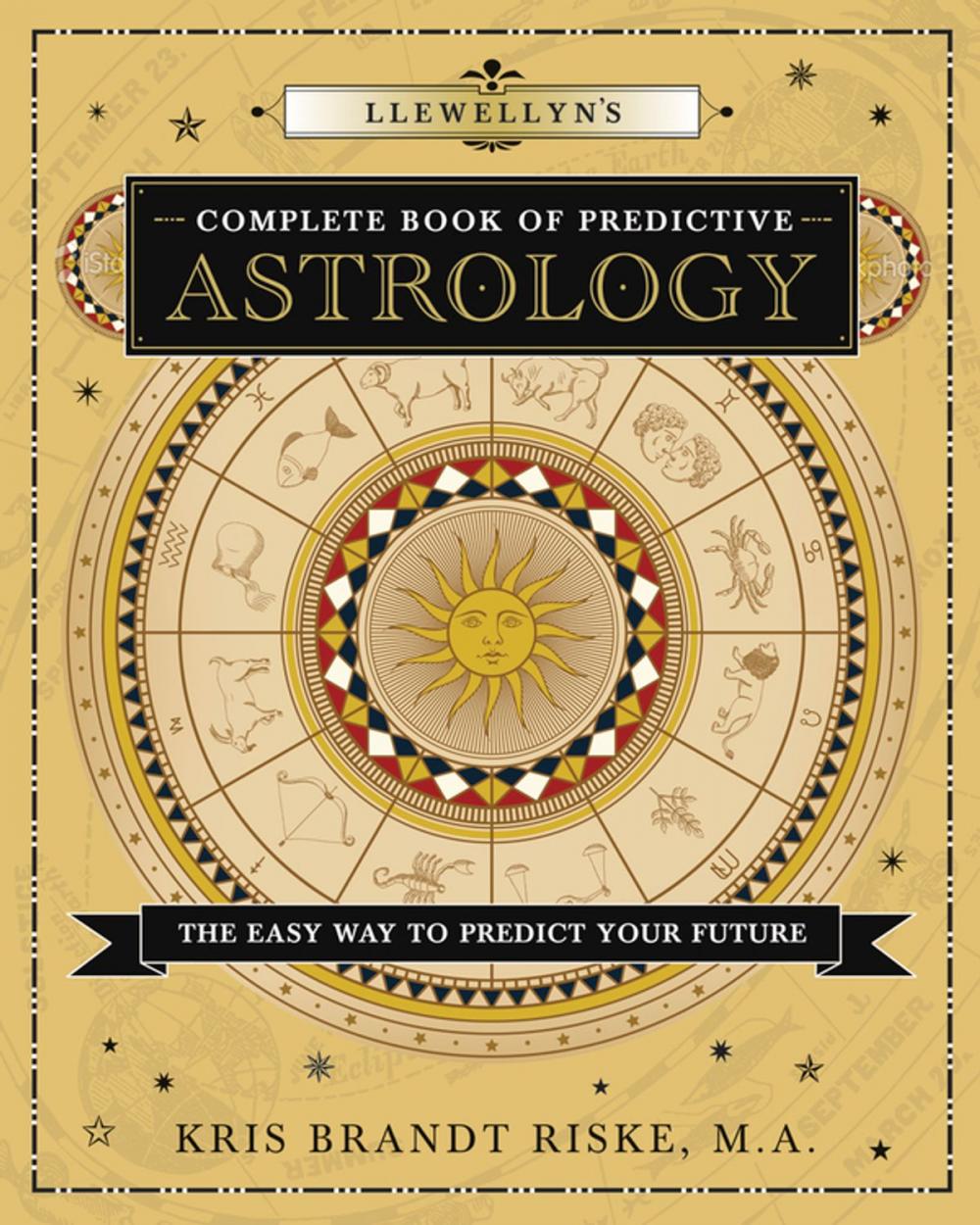 Big bigCover of Llewellyn's Complete Book of Predictive Astrology: The Easy Way to Predict Your Future