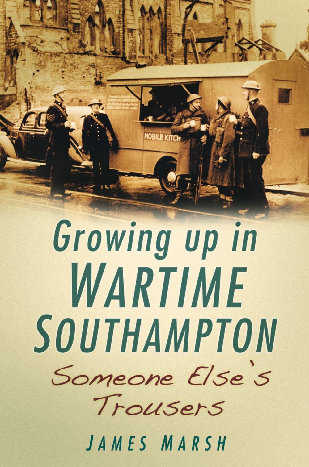 Big bigCover of Growing Up In Wartime Southampton