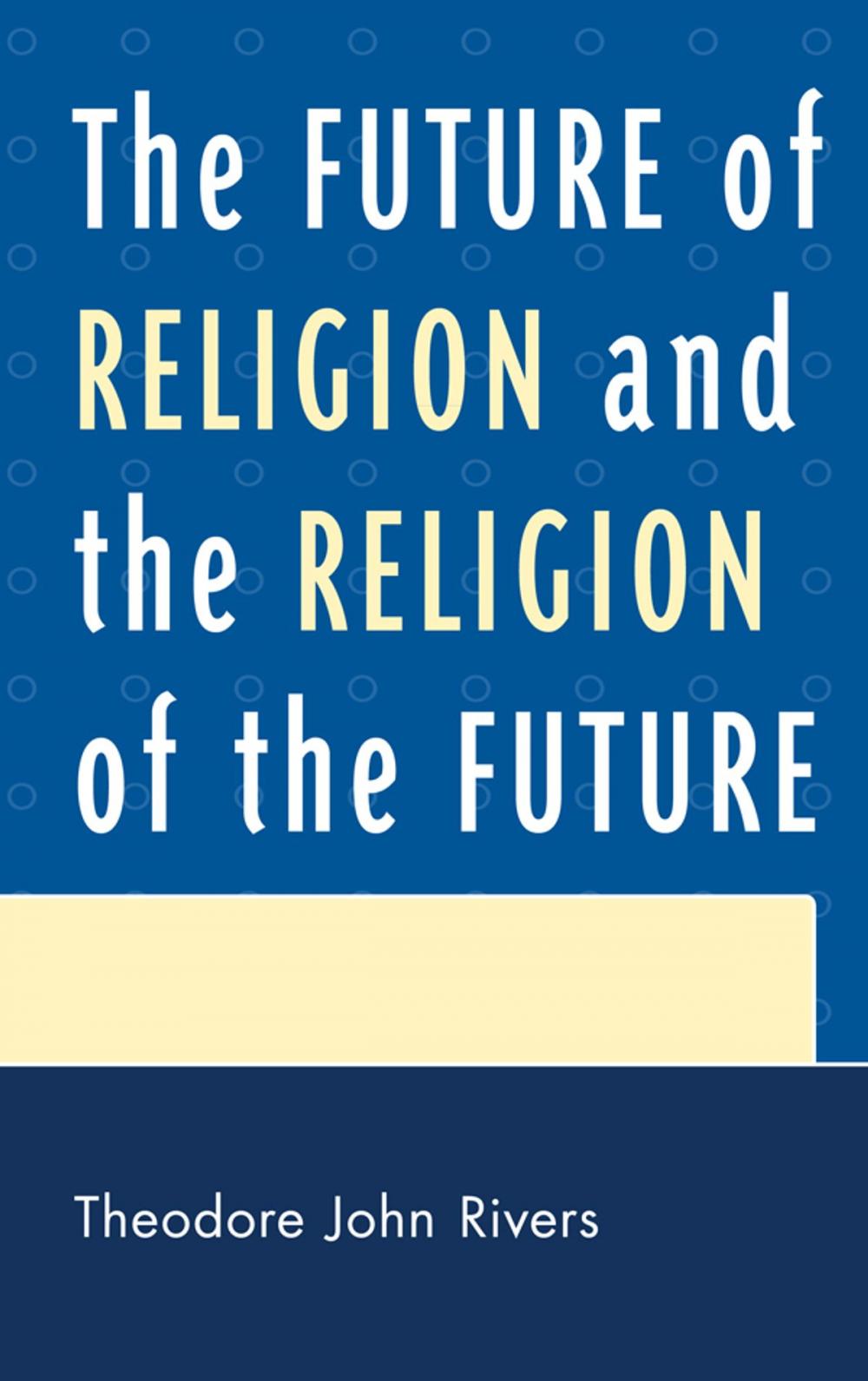 Big bigCover of The Future of Religion and the Religion of the Future