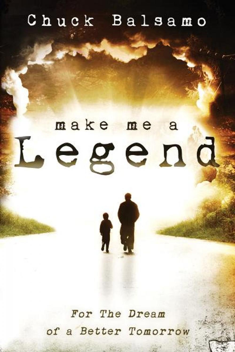 Big bigCover of Make Me a Legend: For the Dream of a Better Tomorrow