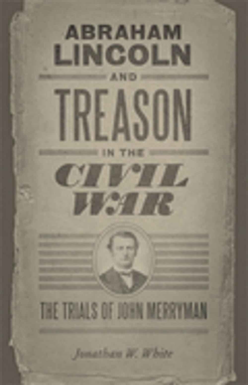 Big bigCover of Abraham Lincoln and Treason in the Civil War