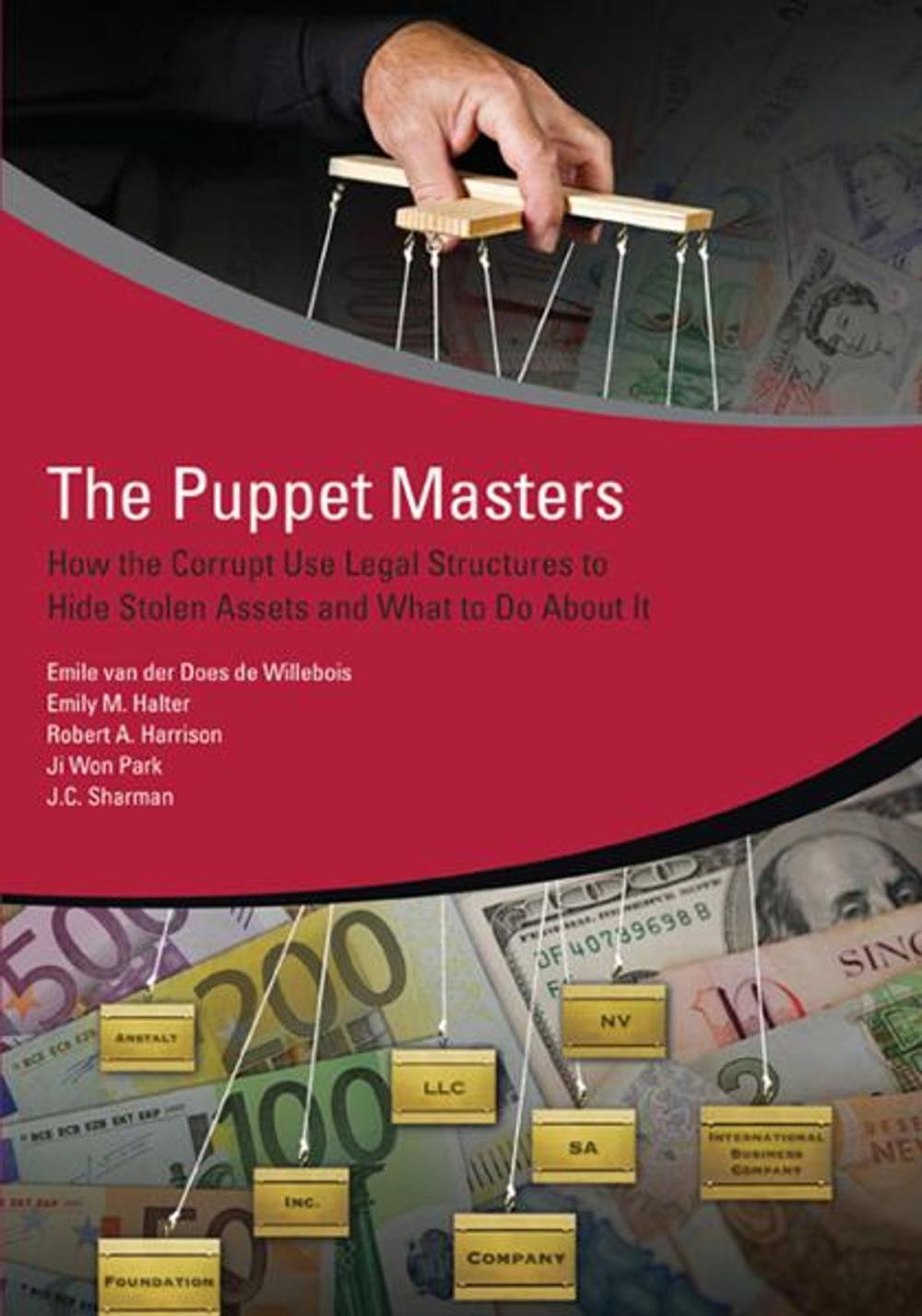 Big bigCover of The Puppet Masters: How the Corrupt Use Legal Structures to Hide Stolen Assets and What to Do About It