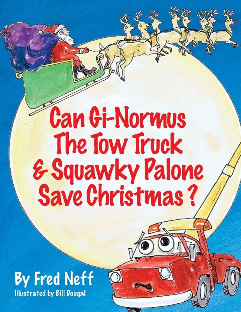 Big bigCover of Can Gi-Normus The Tow Truck and Squawky Palone Save Christmas?