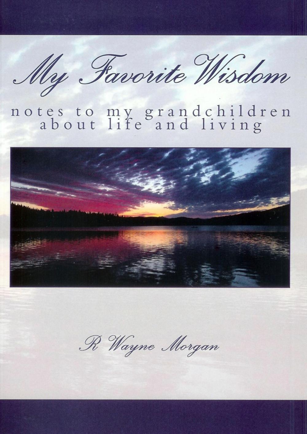 Big bigCover of My Favorite Wisdom: notes to my grandchildren about life and living