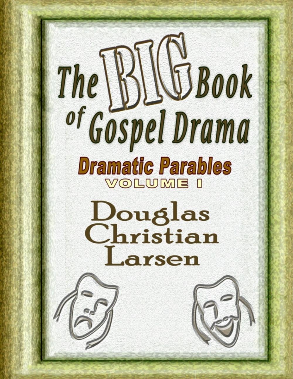 Big bigCover of The Big Book of Gospel Drama - Dramatic Parables - Volume 1