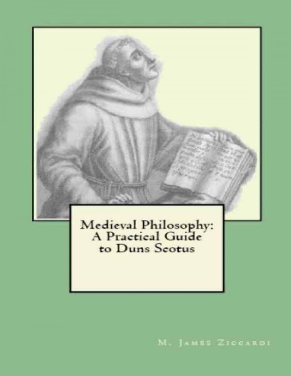 Big bigCover of Medieval Philosophy: A Practical Guide to Duns Scotus