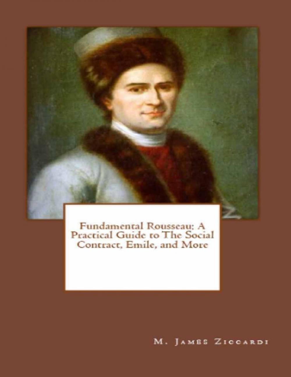 Big bigCover of Fundamental Rousseau: A Practical Guide to the Social Contract, Emile, and More