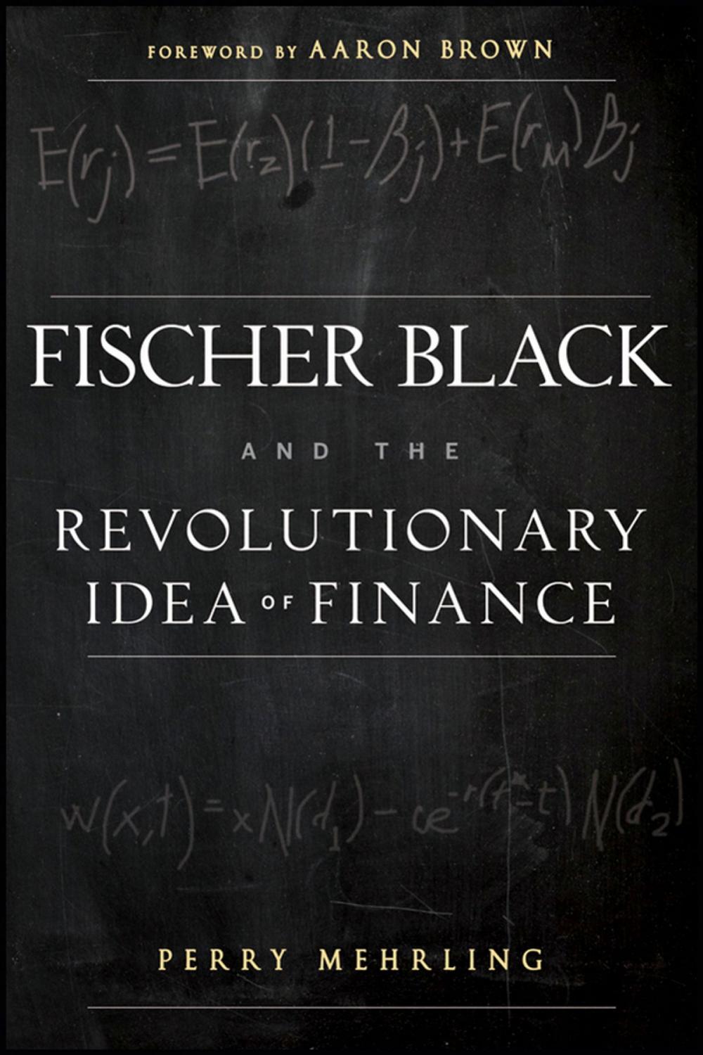 Big bigCover of Fischer Black and the Revolutionary Idea of Finance