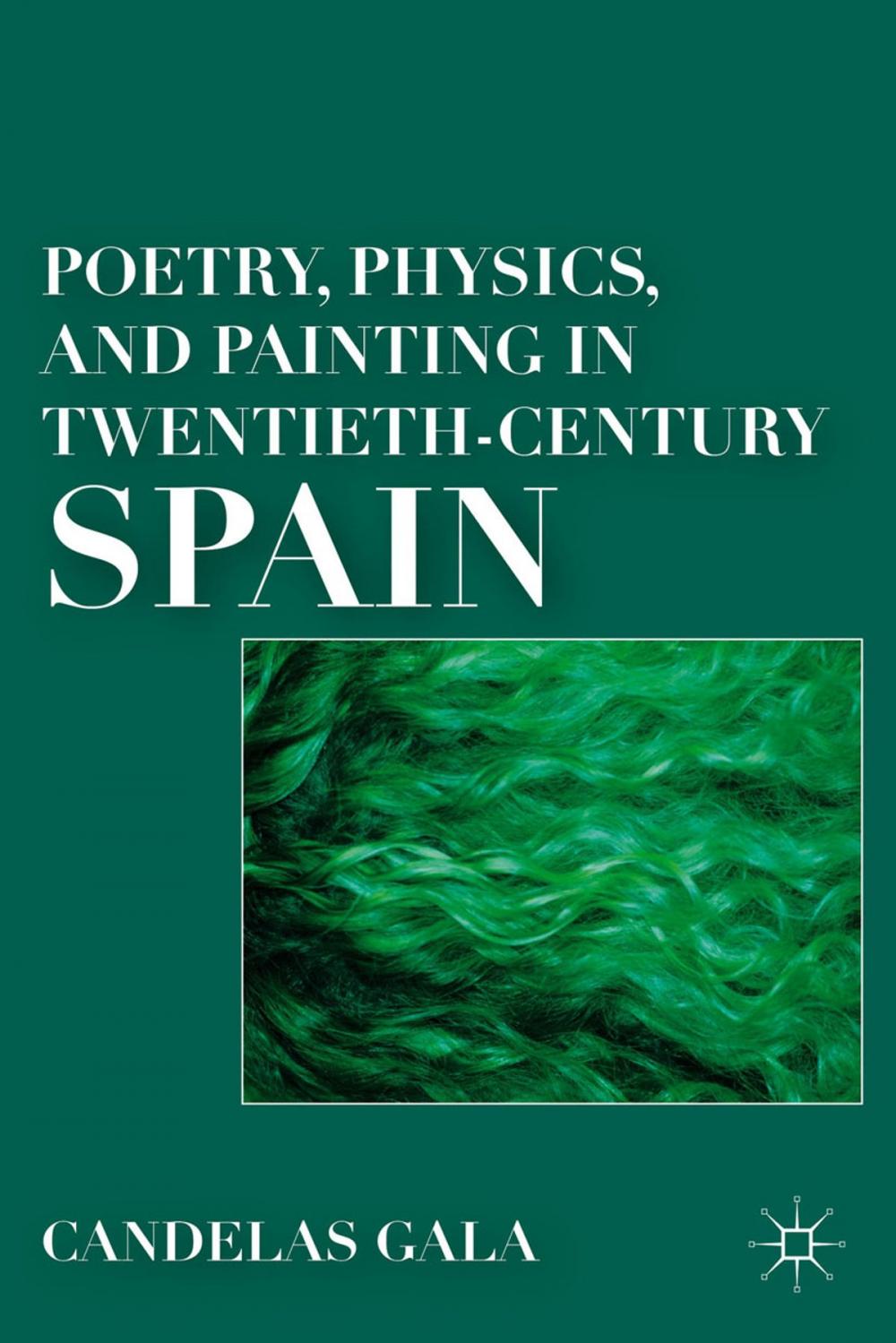 Big bigCover of Poetry, Physics, and Painting in Twentieth-Century Spain