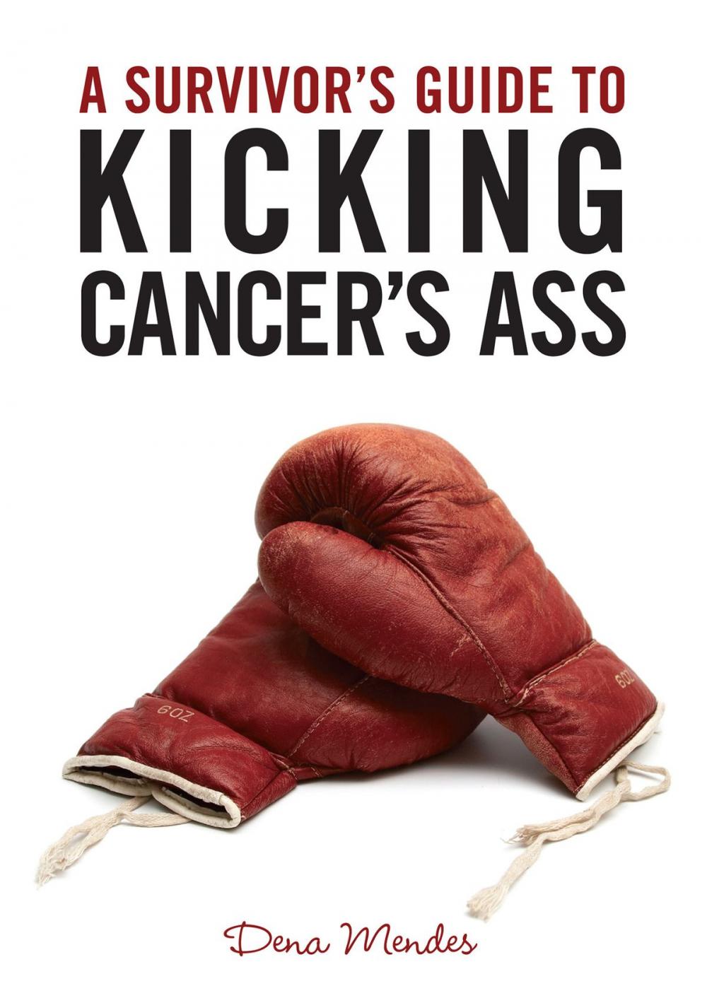 Big bigCover of A Survivor's Guide to Kicking Cancer's Ass