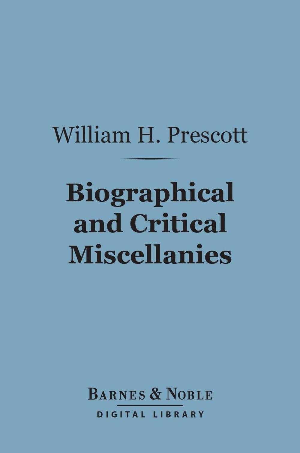 Big bigCover of Biographical and Critical Miscellanies (Barnes & Noble Digital Library)