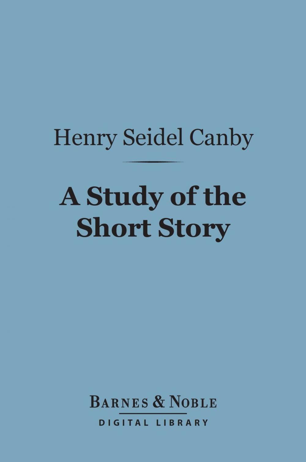 Big bigCover of A Study of the Short Story (Barnes & Noble Digital Library)