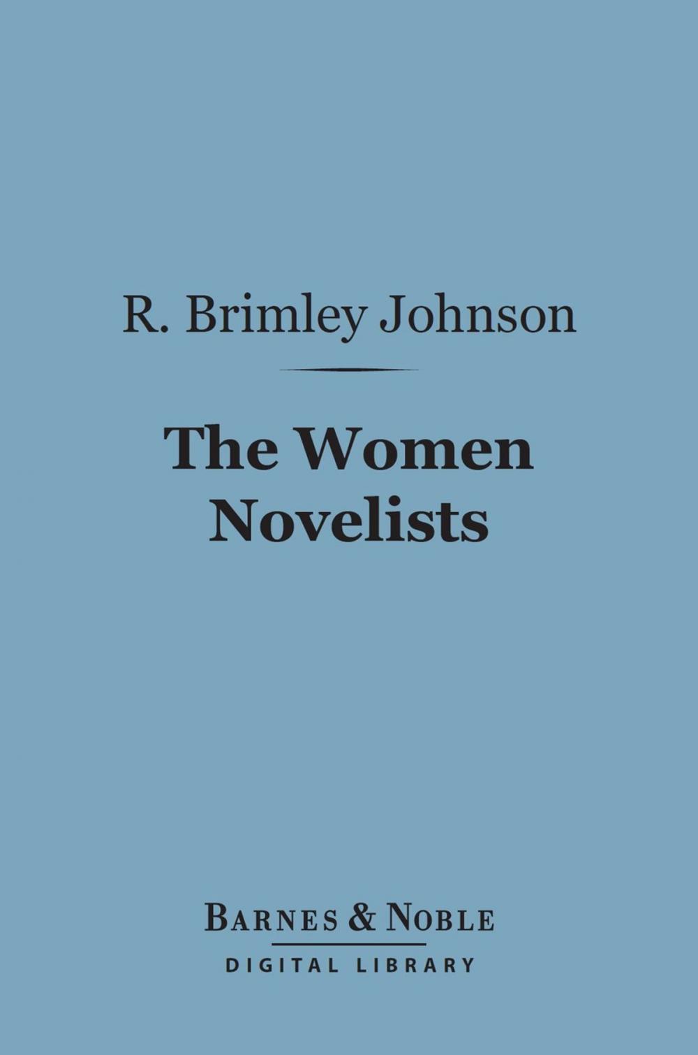 Big bigCover of The Women Novelists (Barnes & Noble Digital Library)