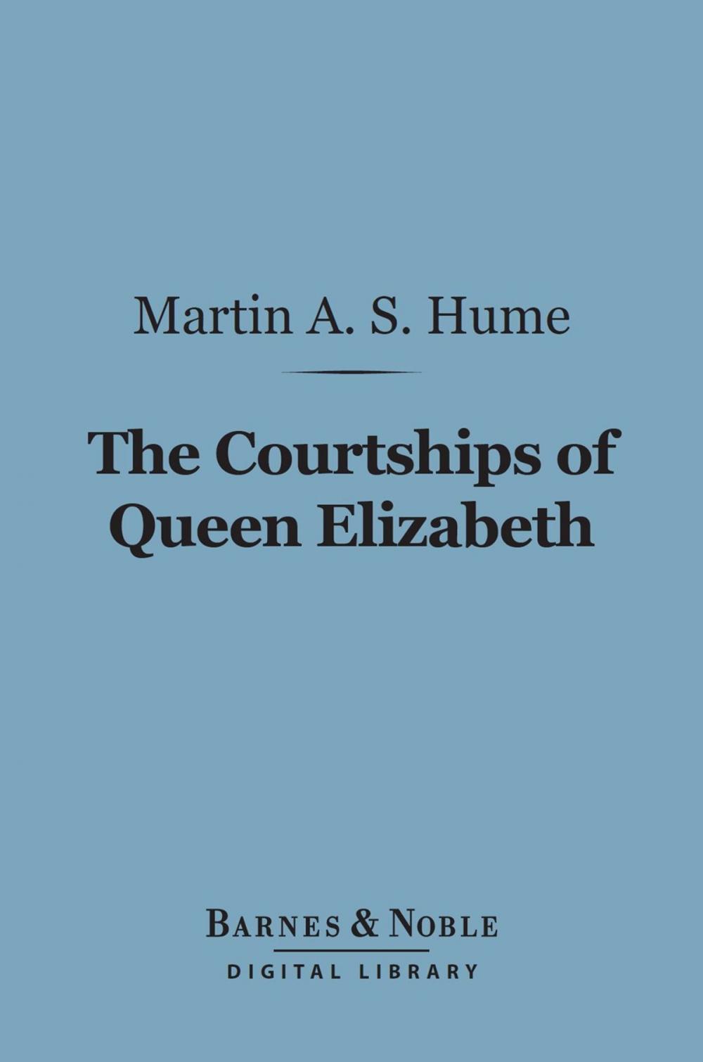 Big bigCover of The Courtships of Queen Elizabeth (Barnes & Noble Digital Library)