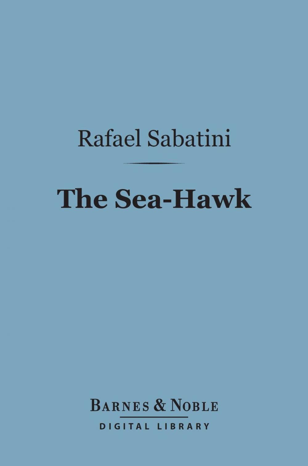 Big bigCover of The Sea-Hawk (Barnes & Noble Digital Library)
