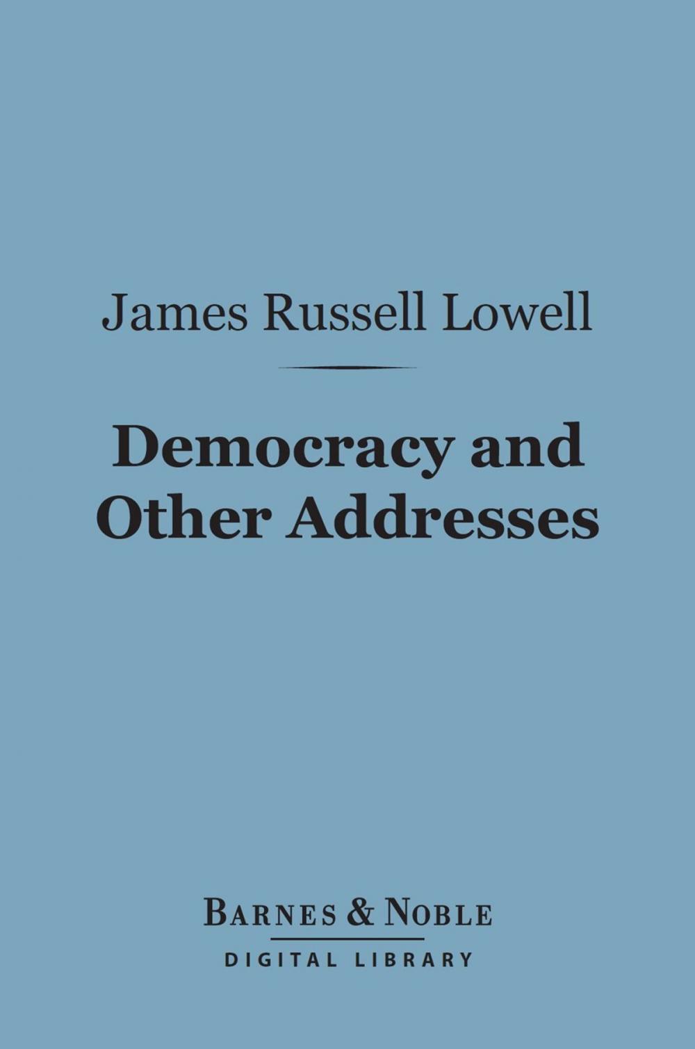 Big bigCover of Democracy and Other Addresses (Barnes & Noble Digital Library)