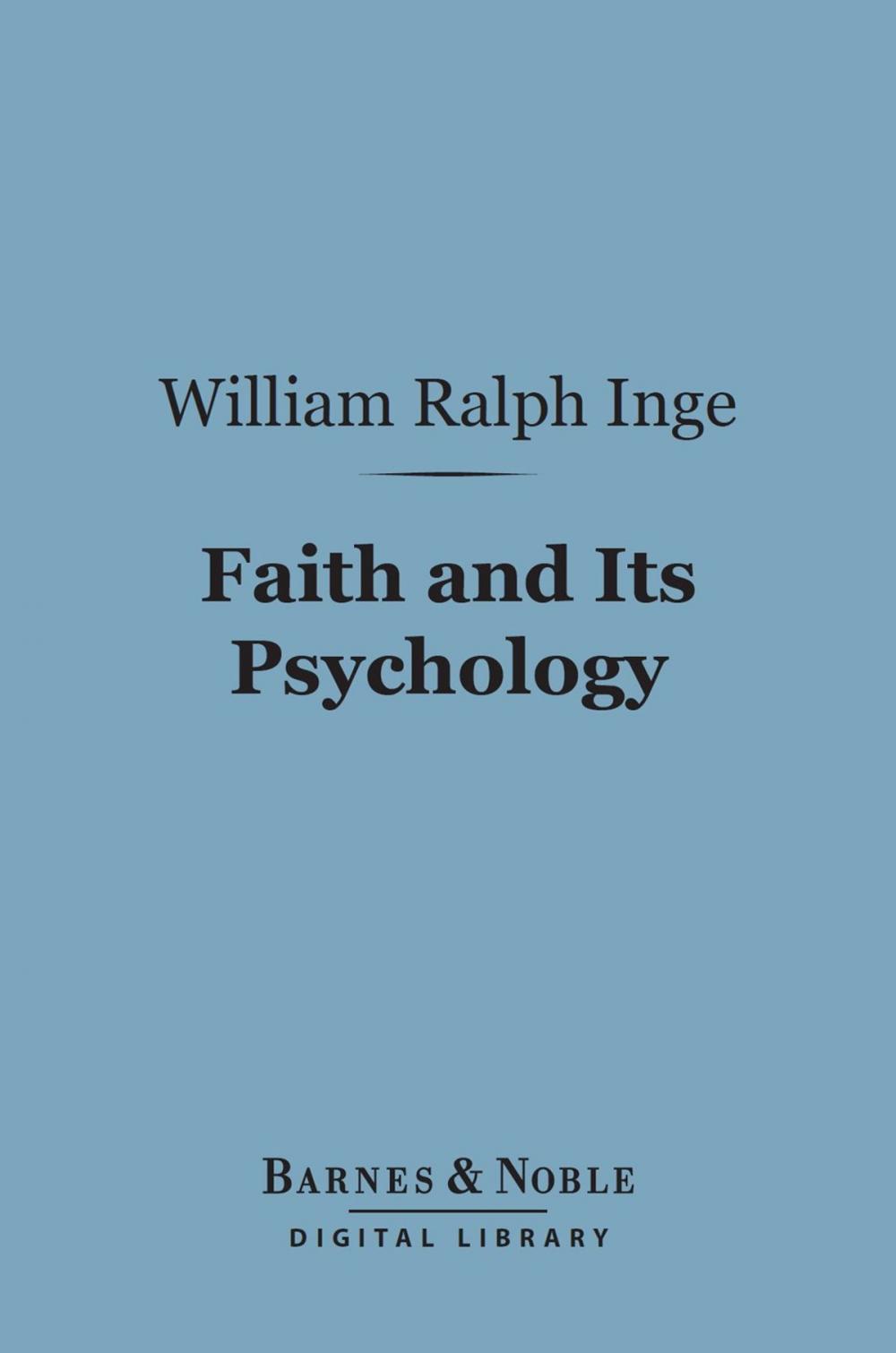 Big bigCover of Faith and Its Psychology (Barnes & Noble Digital Library)