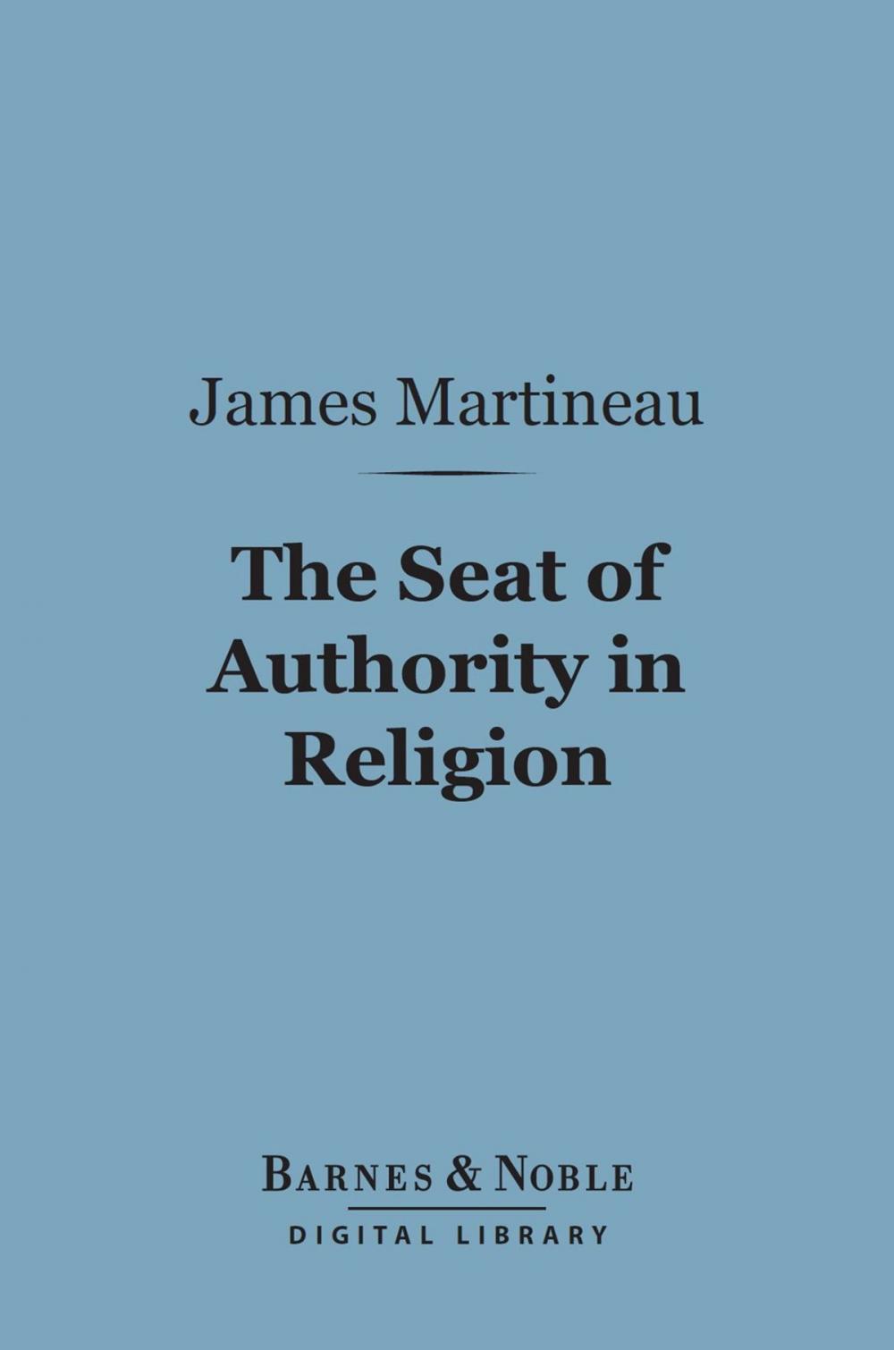 Big bigCover of The Seat of Authority In Religion (Barnes & Noble Digital Library)