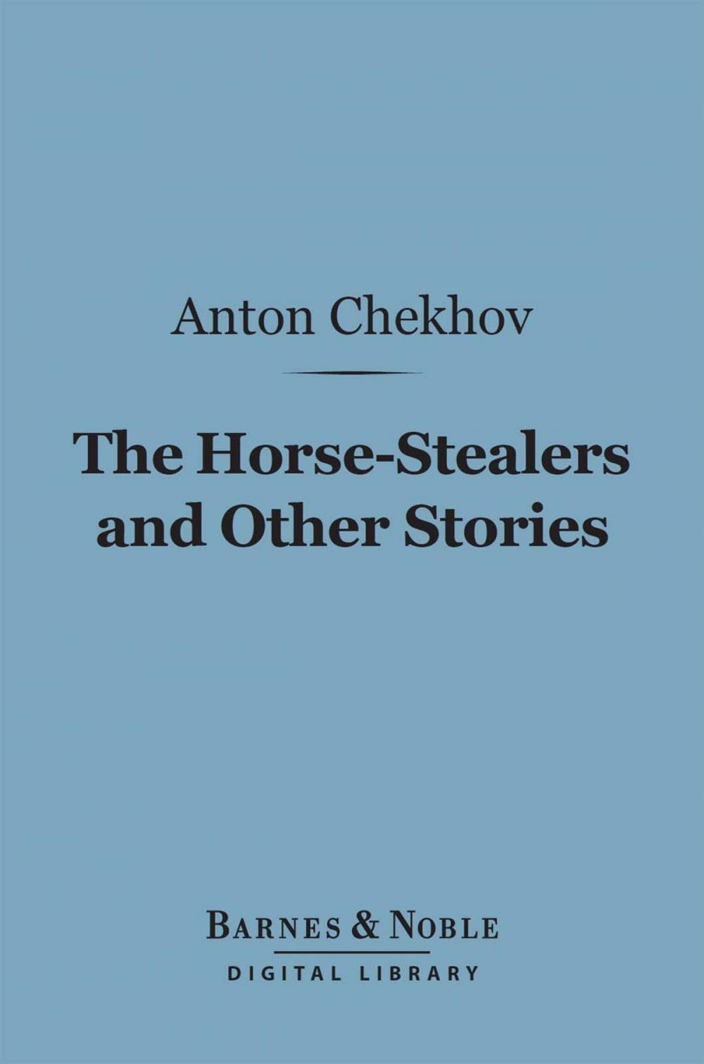 Big bigCover of The Horse-Stealers and Other Stories (Barnes & Noble Digital Library)