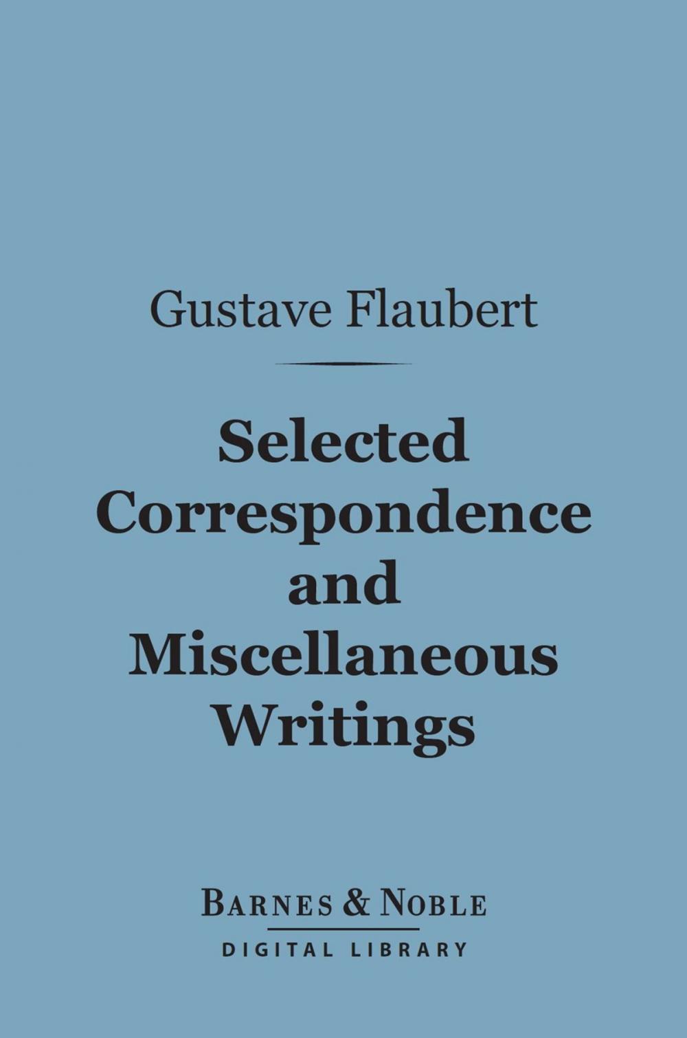 Big bigCover of Selected Correspondence and Miscellaneous Writings (Barnes & Noble Digital Library)