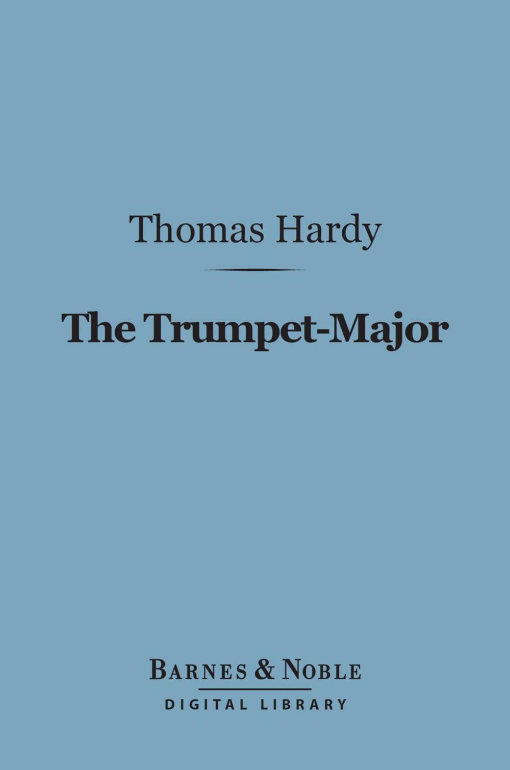 Big bigCover of The Trumpet-Major (Barnes & Noble Digital Library)