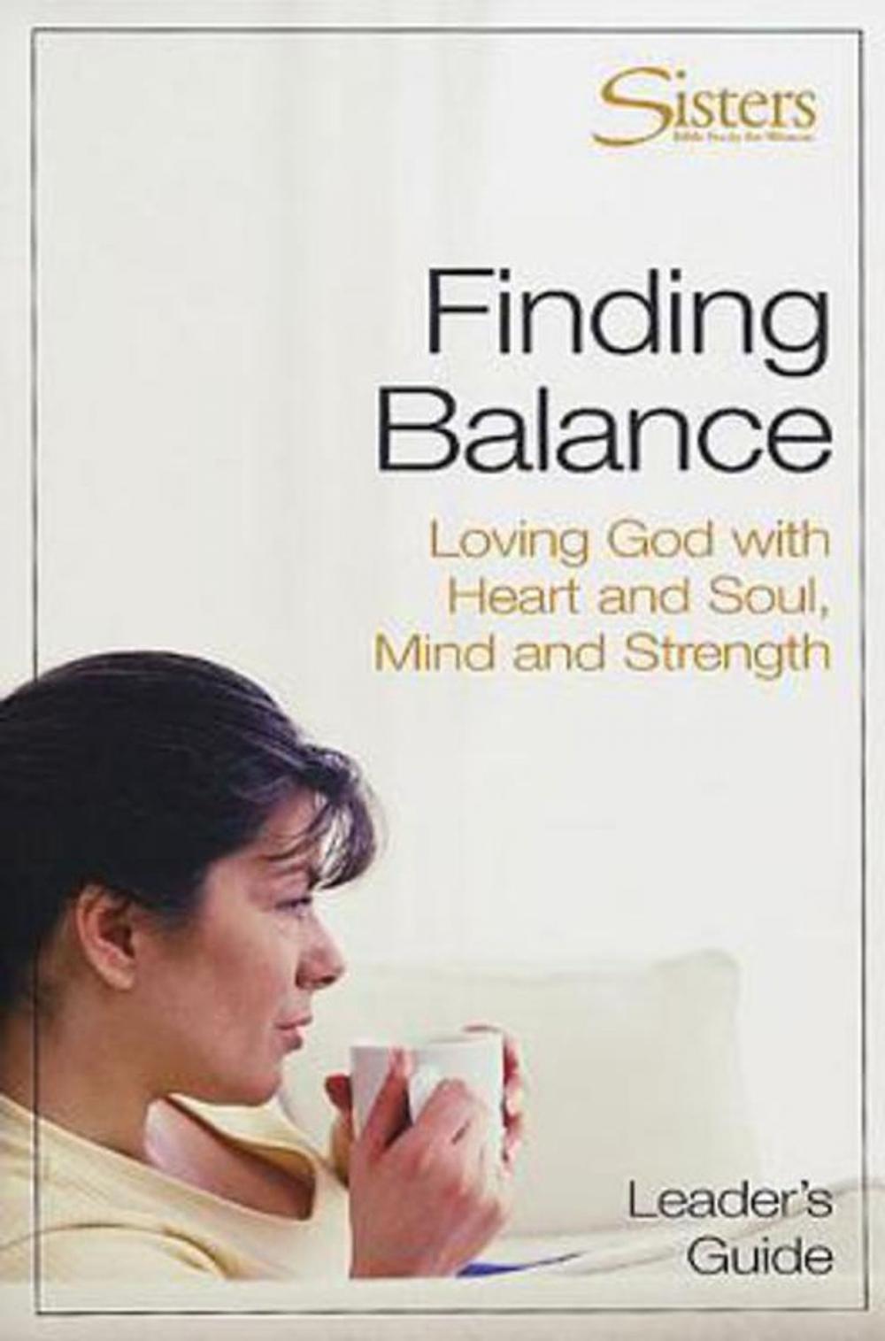 Big bigCover of Sisters: Bible Study for Women - Finding Balance Leader's Guide