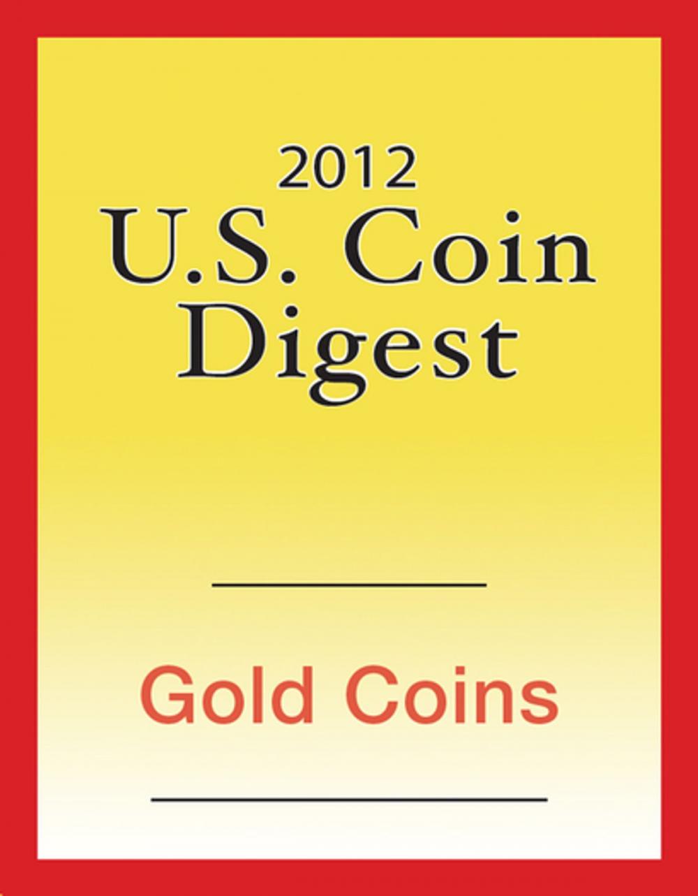 Big bigCover of 2012 U.S. Coin Digest: Gold Coins