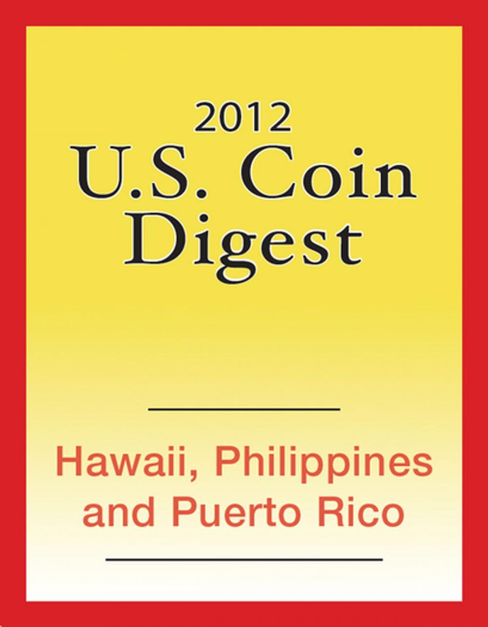 Big bigCover of 2012 U.S. Coin Digest: Hawaii, Philippines, Puerto Rico