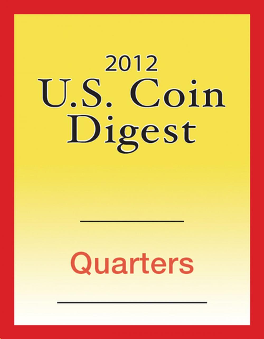 Big bigCover of 2012 U.S. Coin Digest: Quarters