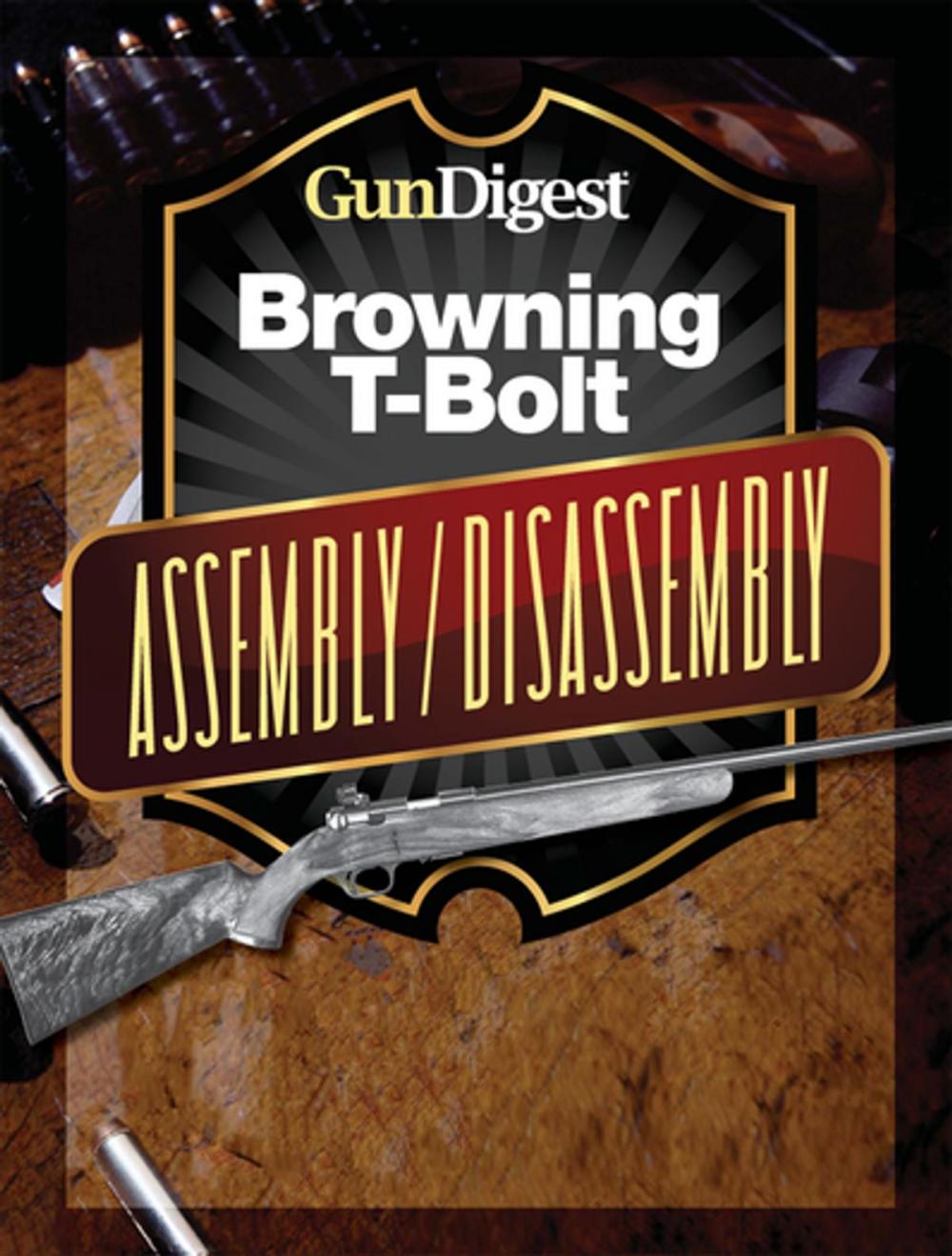 Big bigCover of Gun Digest Browning T-Bolt Assembly/Disassembly Instructions