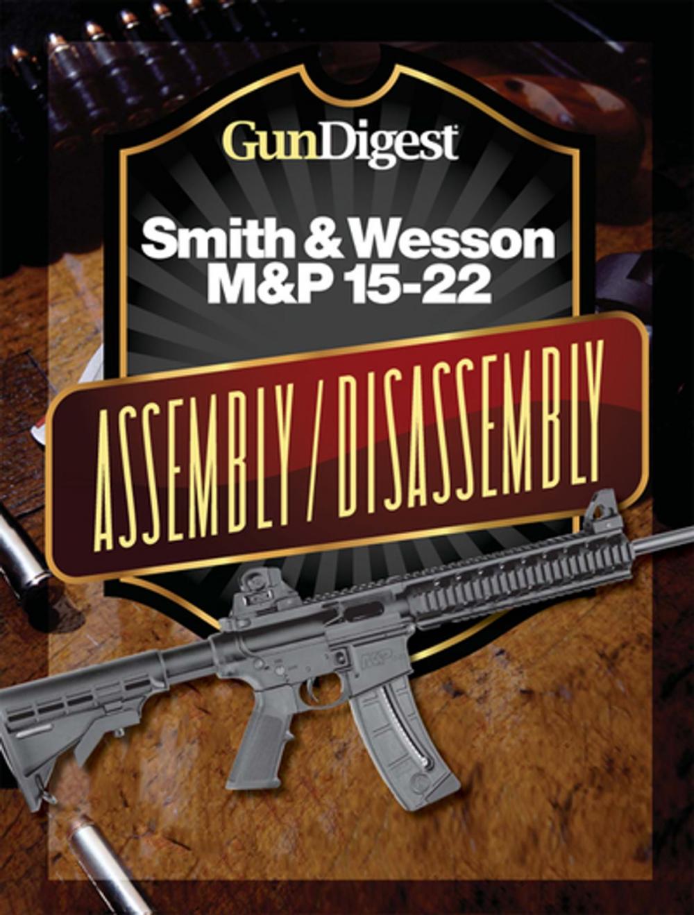 Big bigCover of Gun Digest Smith & Wesson M&P 15-22 Assembly/Disassembly Instructions