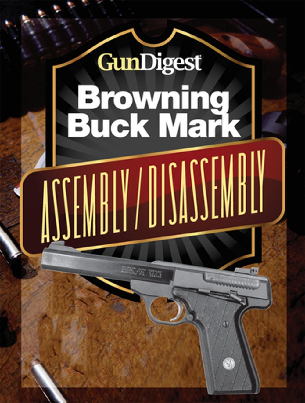 Big bigCover of Gun Digest Buck Mark Assembly/Disassembly Instructions