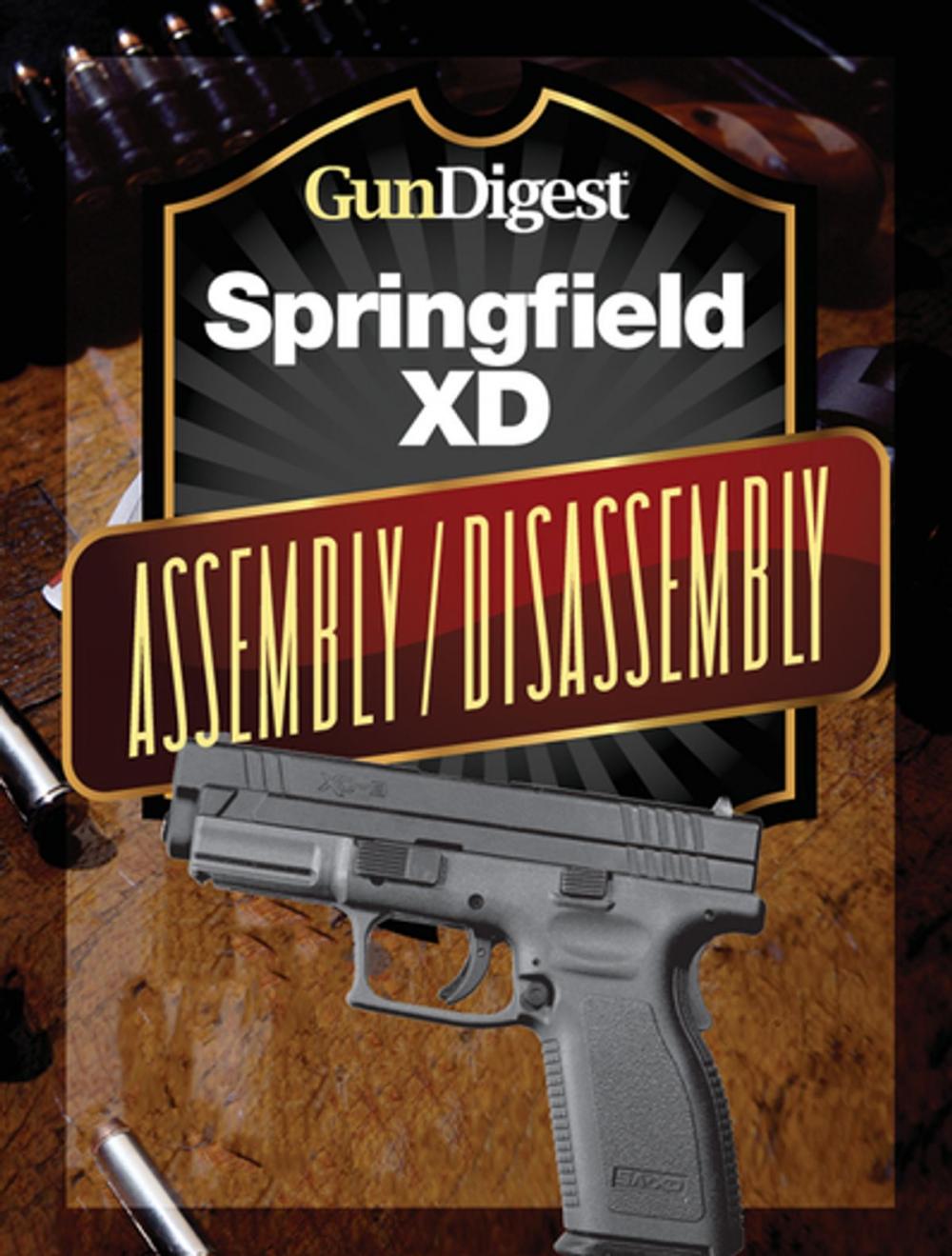 Big bigCover of Gun Digest Springfield XD Assembly/Disassembly Instructions