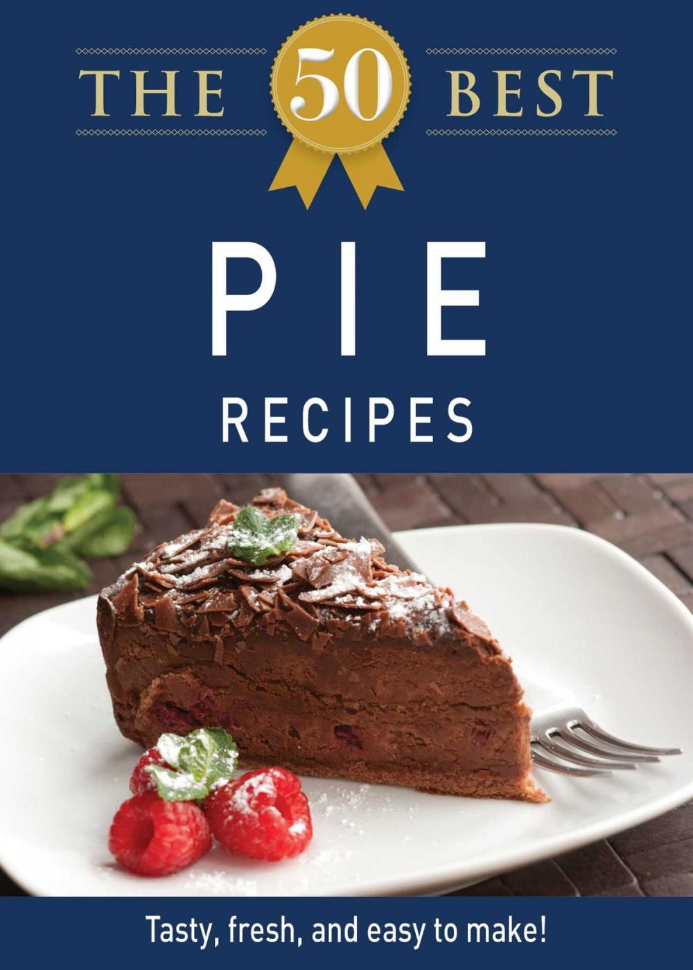 Big bigCover of The 50 Best Pie Recipes