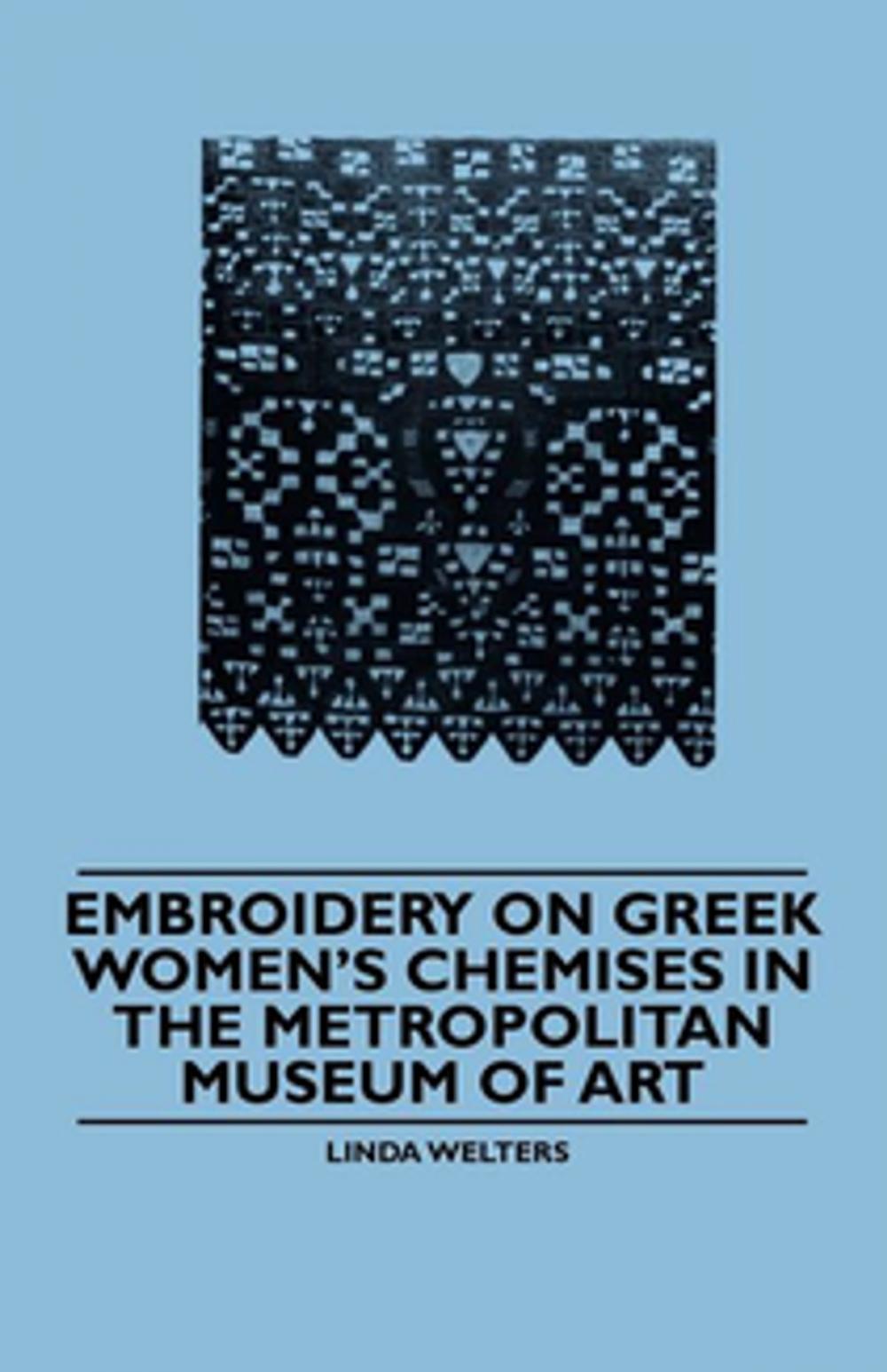 Big bigCover of Embroidery on Greek Women's Chemises in the Metropolitan Museum of Art