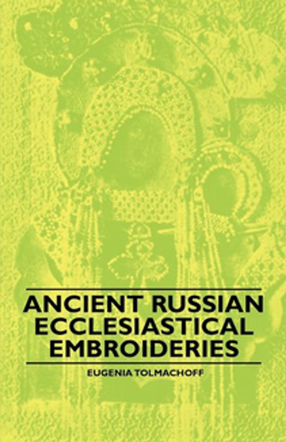 Big bigCover of Ancient Russian Ecclesiastical Embroideries