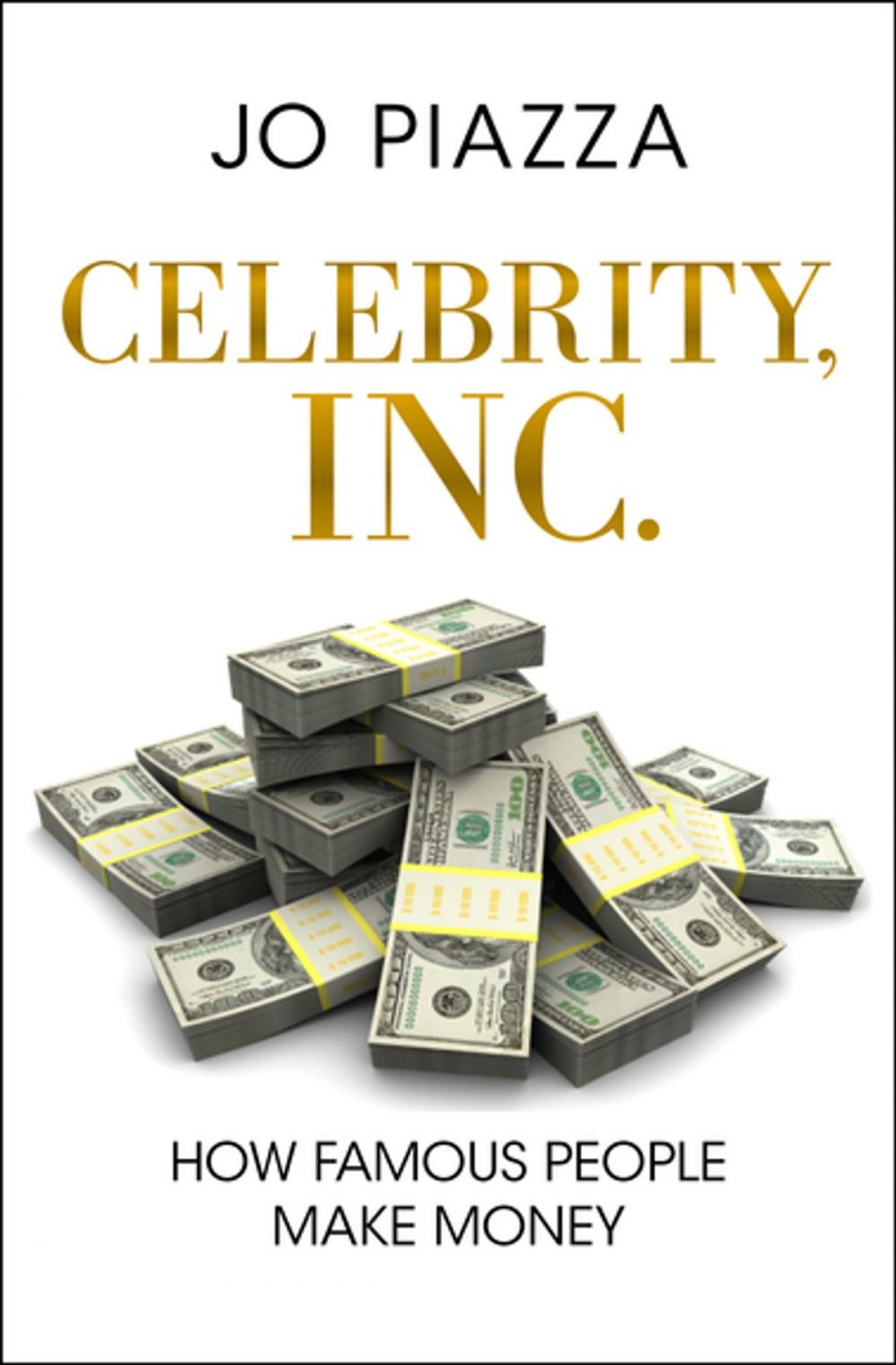 Big bigCover of Celebrity, Inc.: How Famous People Make Money