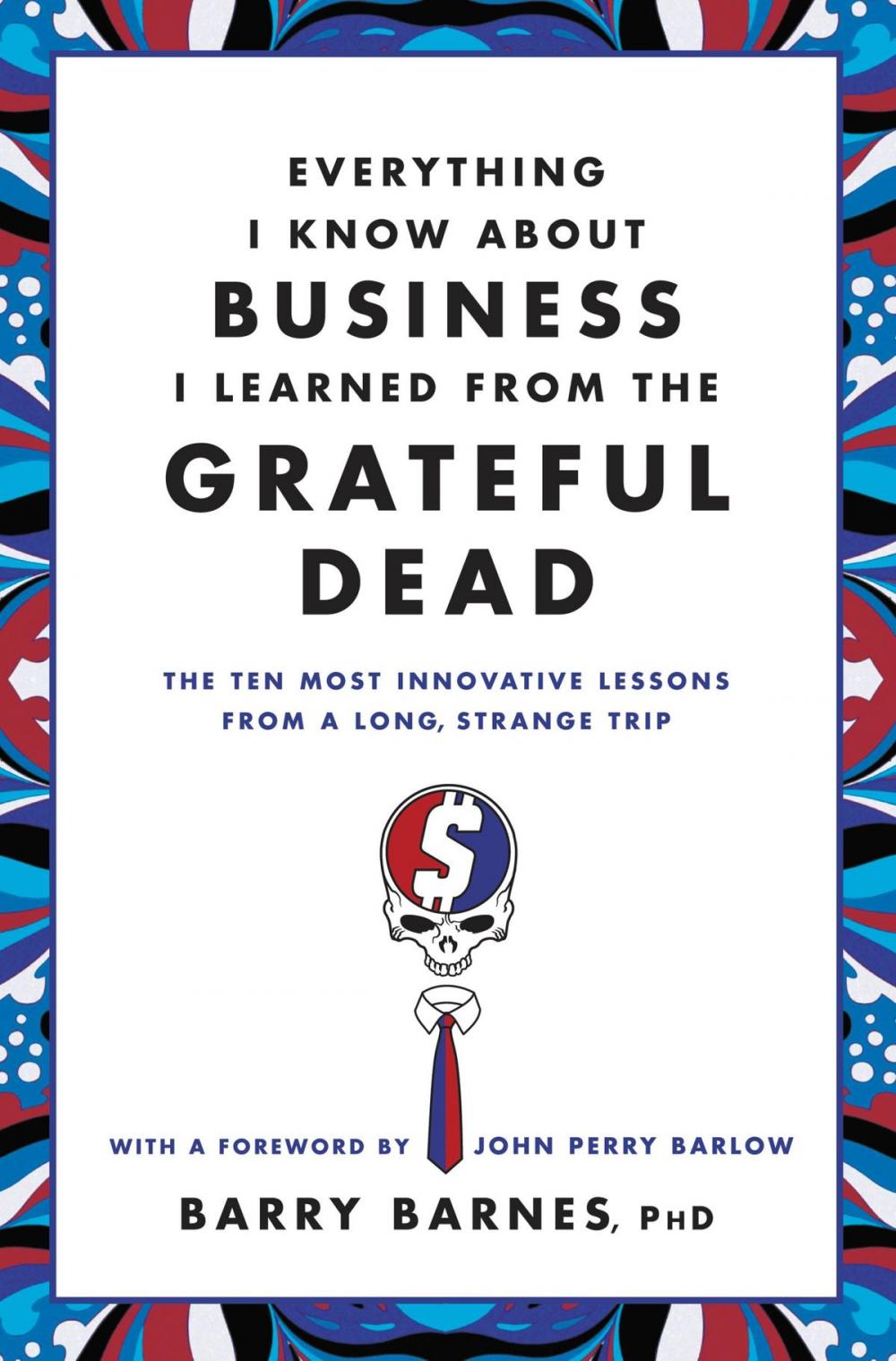 Big bigCover of Everything I Know About Business I Learned from the Grateful Dead