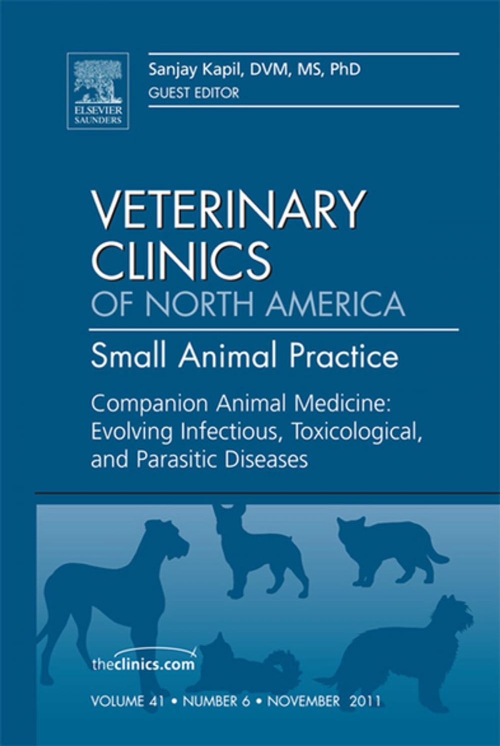 Big bigCover of Companion Animal Medicine: Evolving Infectious, Toxicological, and Parasitic Diseases, An Issue of Veterinary Clinics: Small Animal Practice - E-Book