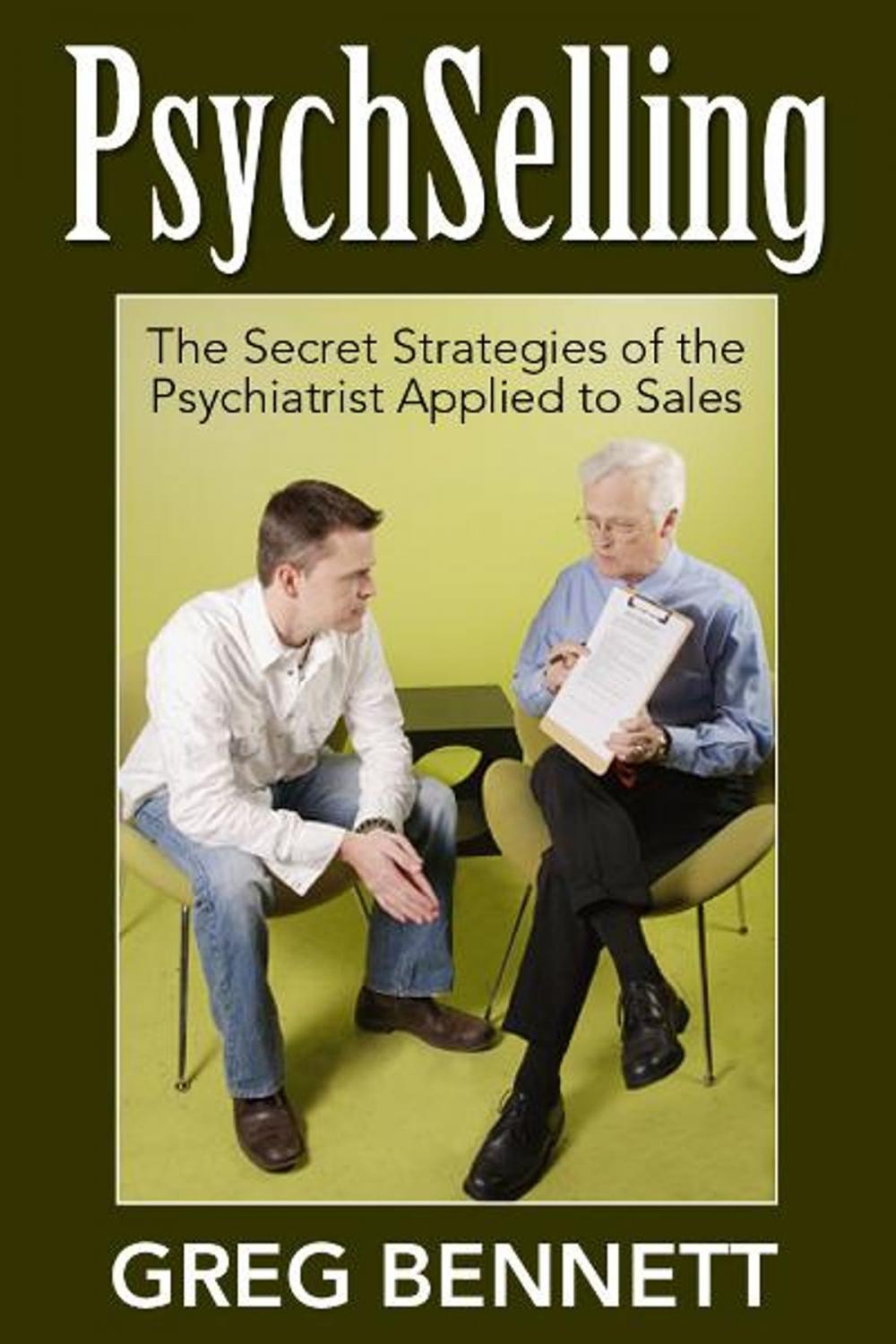 Big bigCover of PsychSelling - The Secret Strategies of the Psychiatrist Applied to Sales